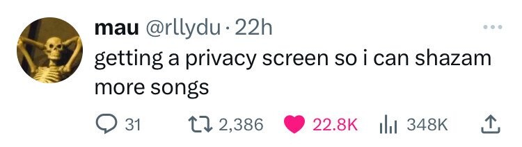 mau @rllydu - 22h ... getting a privacy screen so i can shazam more songs 31 2,386 22.8K 348K