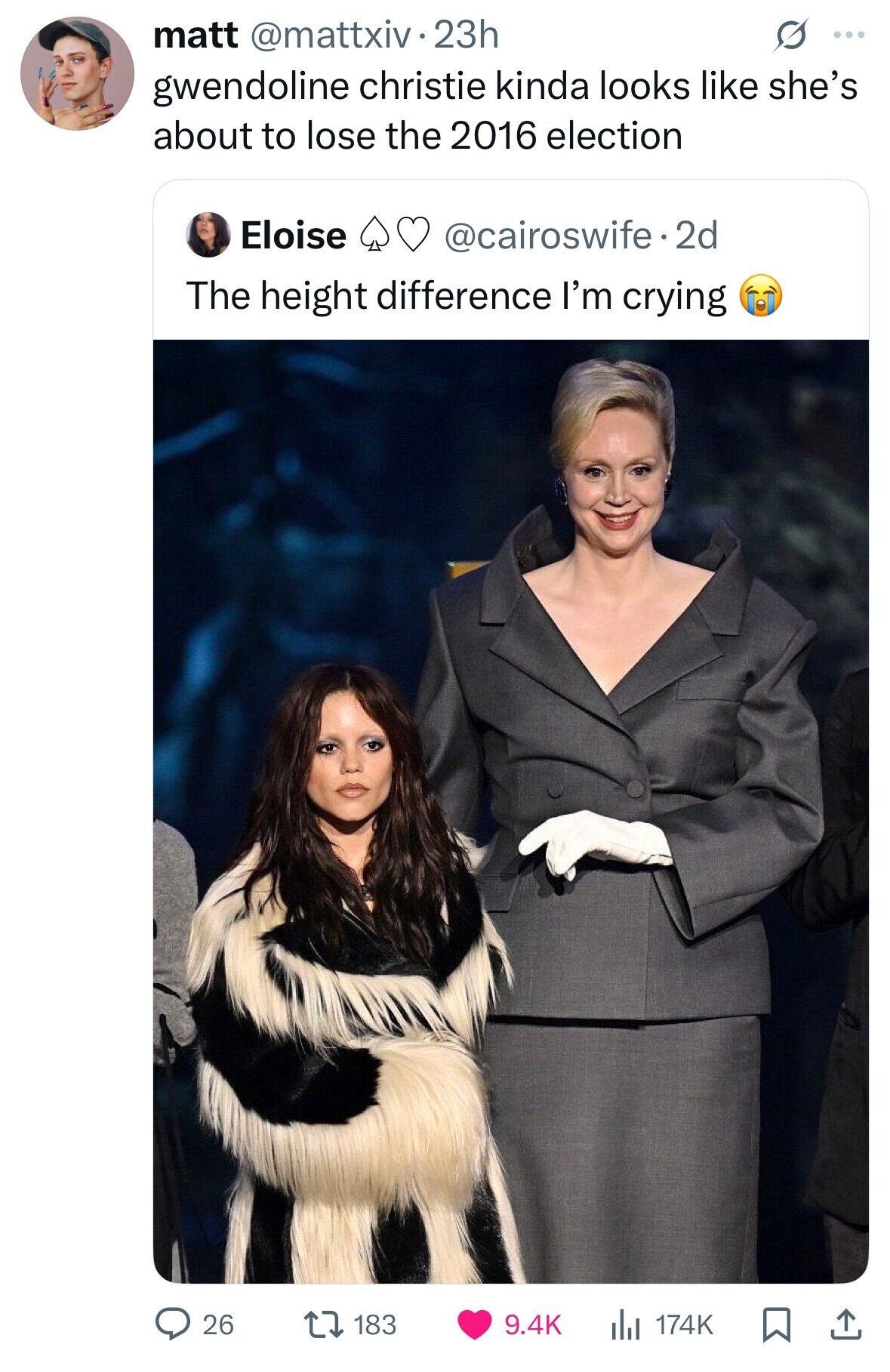 matt @mattxiv .23h S ... gwendoline christie kinda looks like she's about to lose the 2016 election Eloise @cairoswife.2d The height difference I'm crying 26 183 9.4K 174K 