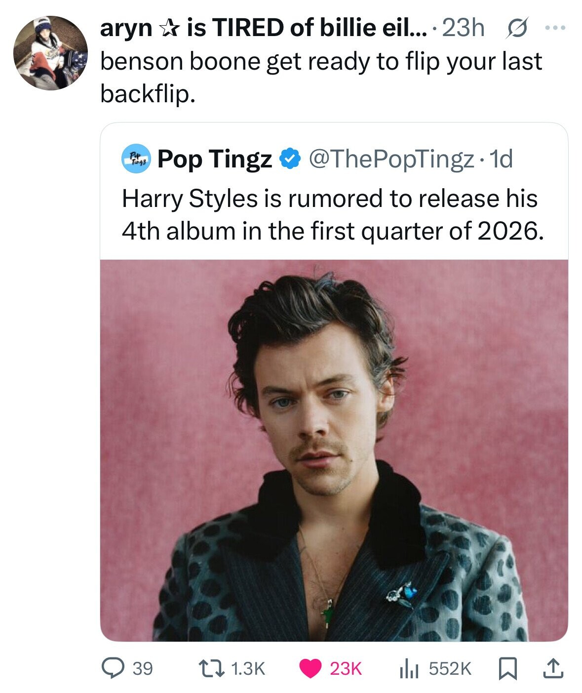 is TIRED of billie eil... 23h s ... aryn benson boone get ready to flip your last backflip. Pyp Tungs Pop Tingz @ThePopTingz.1 1d Harry Styles is rumored to release his 4th album in the first quarter of 2026. 39 1.3K 23K 552K 