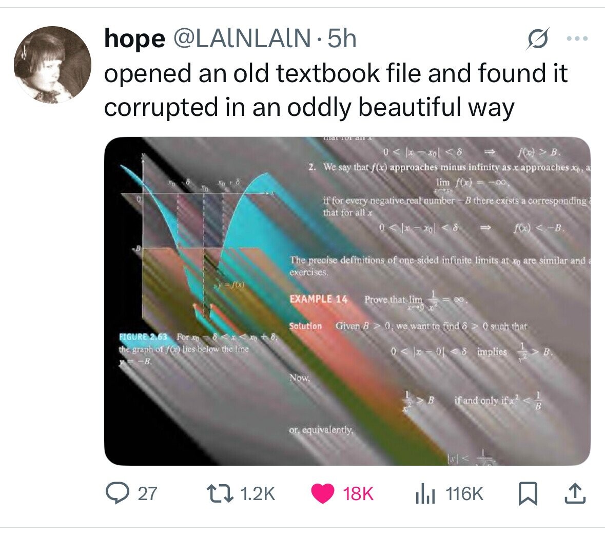 hope @LAINLAIN. 5h S ... opened an old textbook file and found it corrupted in an oddly beautiful way LICH AVI - 0 < x xol </ f(x) > В. 2. We say that f(x) approaches minus infinity as x approaches X01 a XO 8 lim f(x) =-00 Kord XD if for every negative real number В there exists a corresponding that for all x 0 <8 il f(x) < - В. The precise definitions of one-sided infinite limits at XO are similar and exercises. sy=f(x) EXAMPLE 14 Prove that lim 8 1-0 Solution Given в > 0, we want to find & > O such 