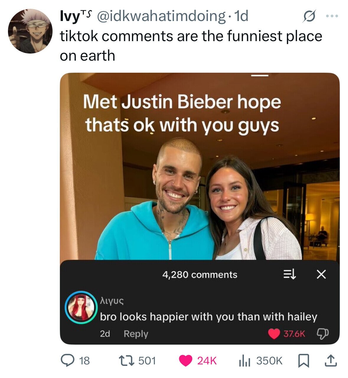 IvyTS @idkwahatimdoing. 1d G ... tiktok comments are the funniest place on earth Met Justin Bieber hope thats ok with you guys X 4,280 comments ALYUS bro looks happier with you than with hailey 2d Reply 37.6K 18 501 24K 350K 
