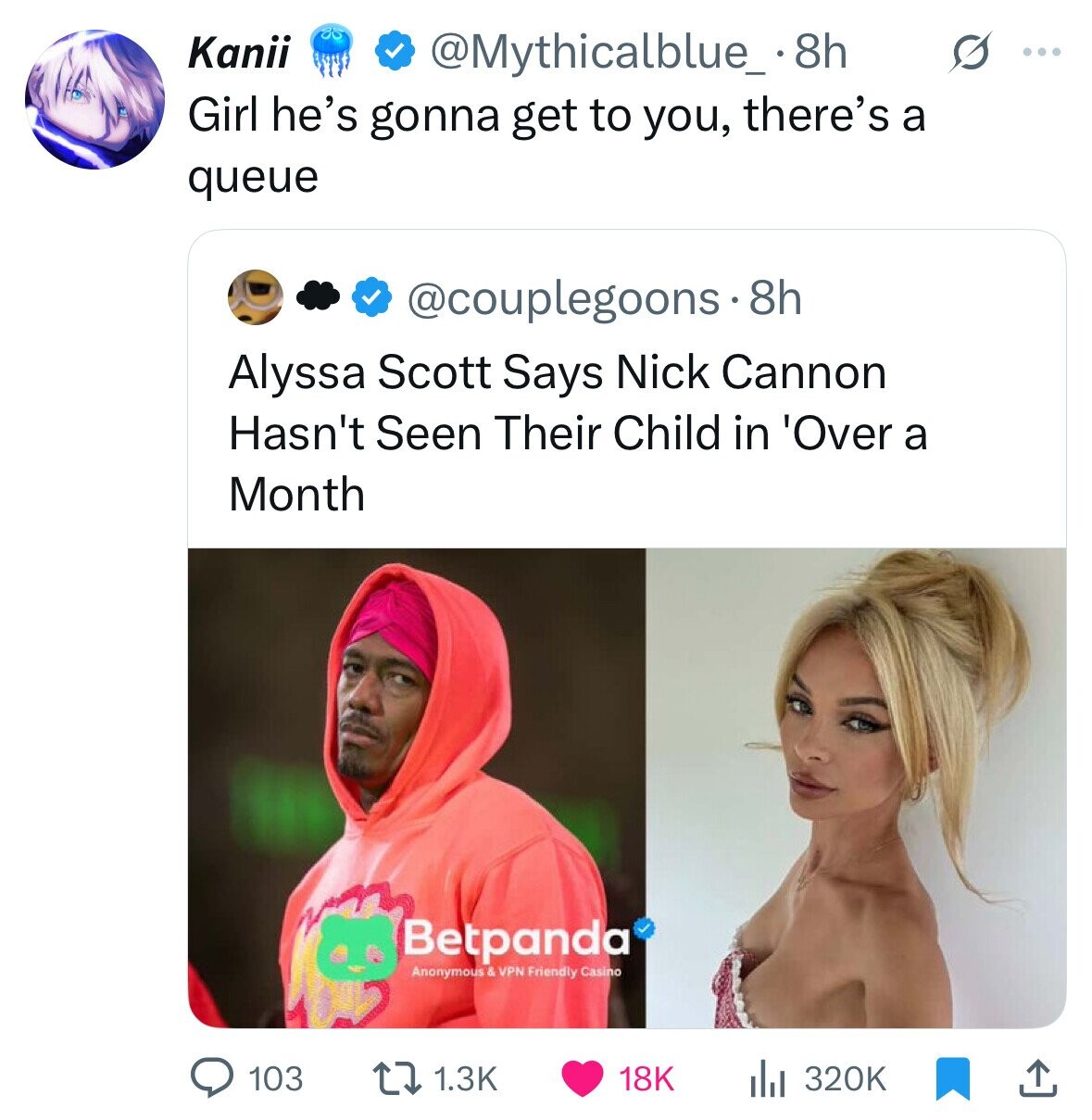 Kanii s ... @Mythicalblue_ 8h Girl he's gonna get to you, there's a queue @couplegoons.8h Alyssa Scott Says Nick Cannon Hasn't Seen Their Child in Over a Month Betpanda Anonymous & VPN Friendly Casino 103 1.3K 320K 18K 