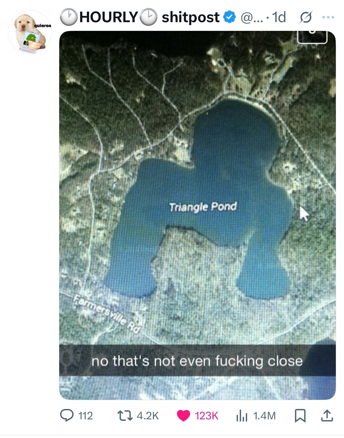 HOURLY shitpost @... . 1d s ... quieres Triangle Pond Farmersville Rd no that's not even fucking close 1.4M 112 4.2K 123K