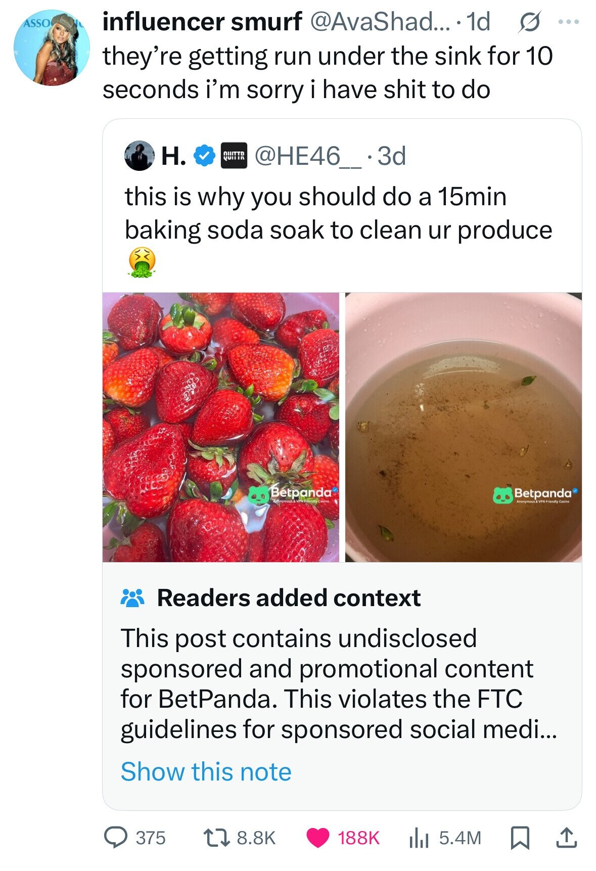 ASSO influencer smurf @AvaShad... 1d G ... they're getting run under the sink for 10 seconds i'm sorry i have shit to do H. NIIITTD QUITIR @HE46__ .3d this is why you should do a 15min baking soda soak to clean ur produce Betpanda Betpanda Casino Anonymous & VPN Friendly Casino Readers added context This post contains undisclosed sponsored and promotional content for BetPanda. This violates the FTC guidelines for sponsored social medi... Show this note 375 8.8K 188K 5.4M 