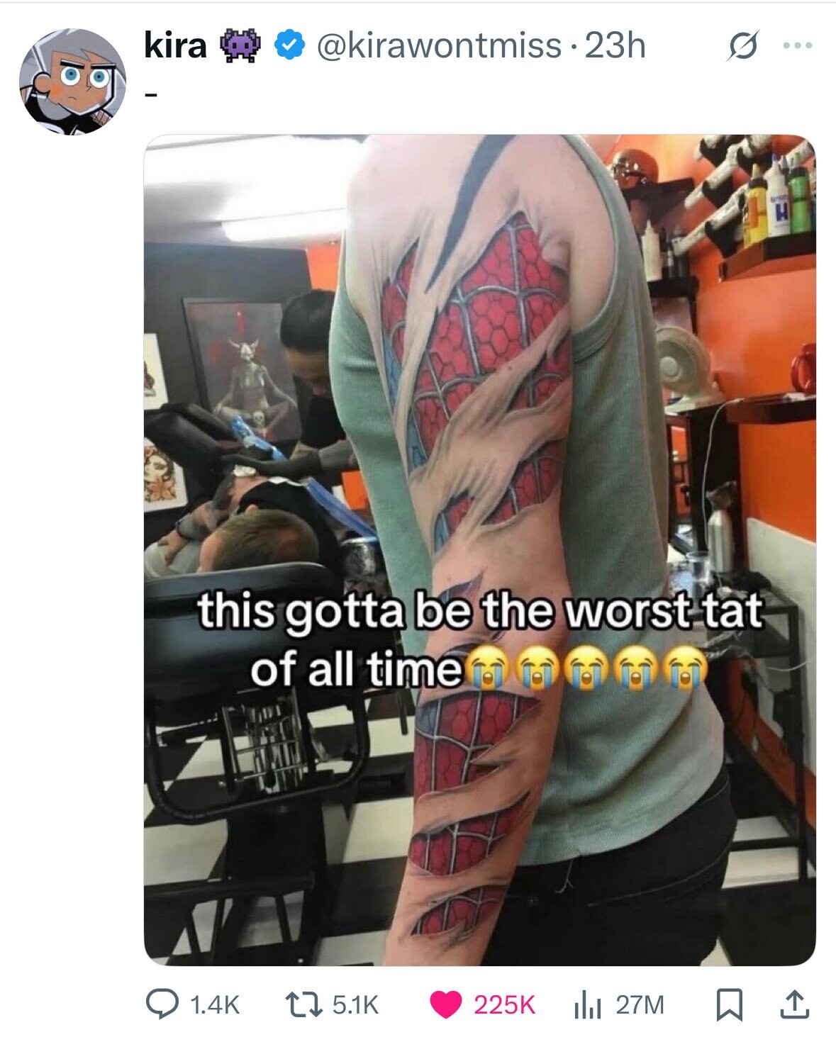 kira @kirawontmiss.23h s ... - - H this gotta be the worst tat of all time 1.4K 5.1K 225K 27M 