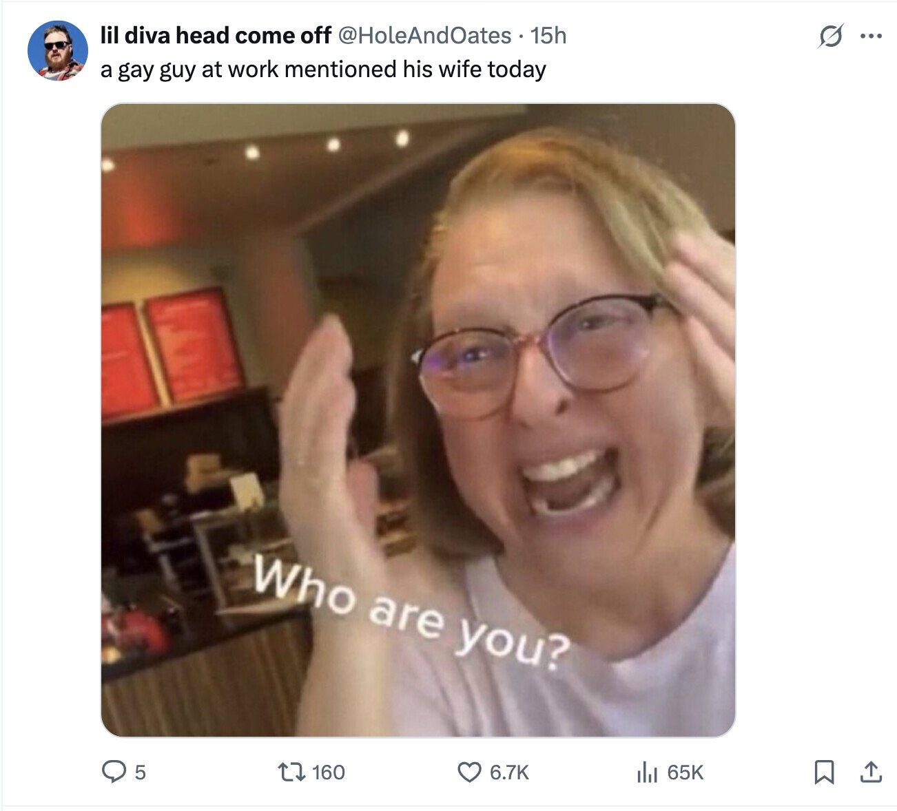 lil diva head come off @HoleAndOates 15h s ... a gay guy at work mentioned his wife today Who are you? 160 5 6.7K 65K 