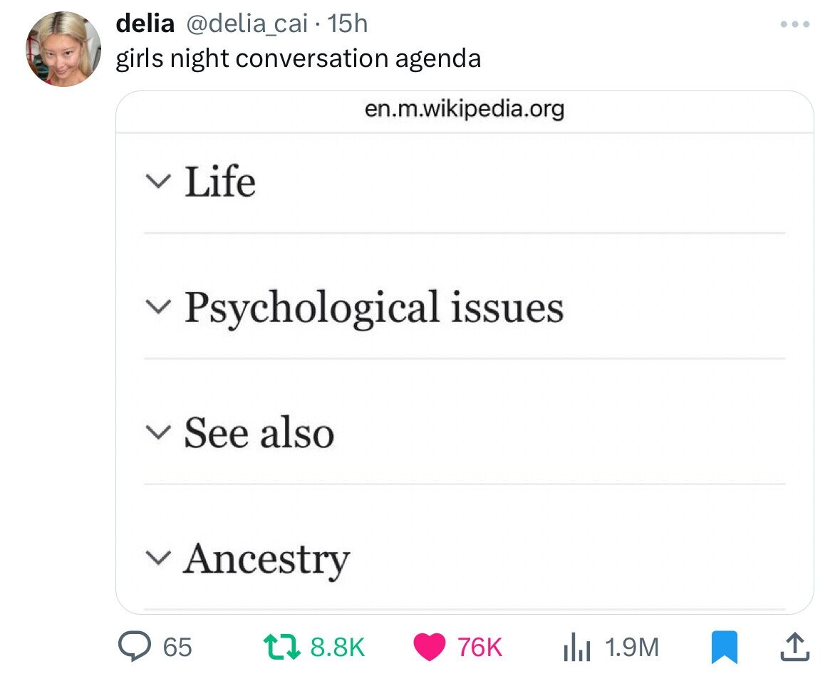 delia @delia_cai 15h girls night conversation agenda en.m.wikipedia.org Life Psychological issues See also Ancestry 65 8.8K 76K 1.9M 