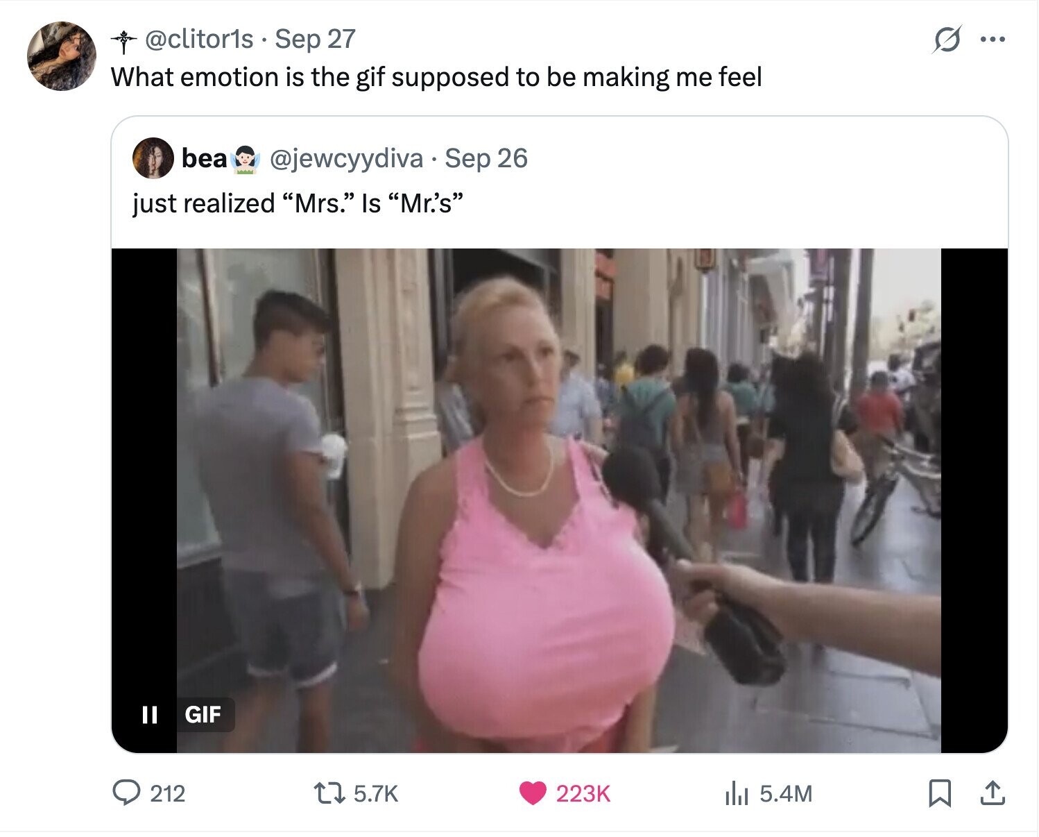 @clitor1s Sep 27 ... What emotion is the gif supposed to be making me feel bea @jewcyydiva Sep 26 just realized Mrs. Is Mr.'s GIF 212 5.7K 223K del 5.4M 