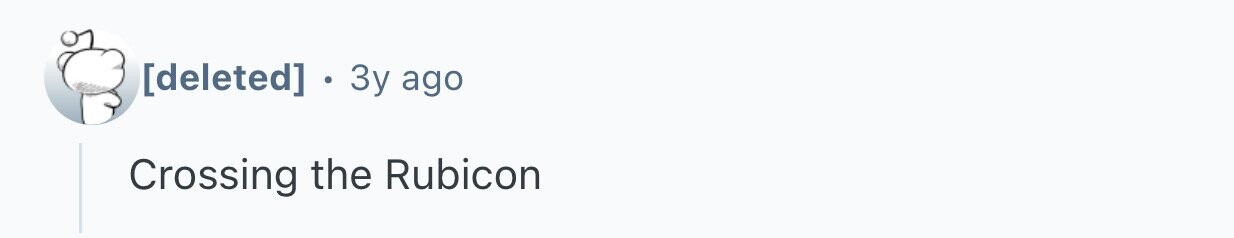 . 3y ago Crossing the Rubicon