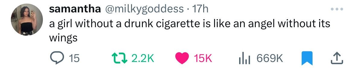 samantha @milkygoddess.1 17h a girl without a drunk cigarette is like an angel without its wings 15 2.2K 15K 669K 