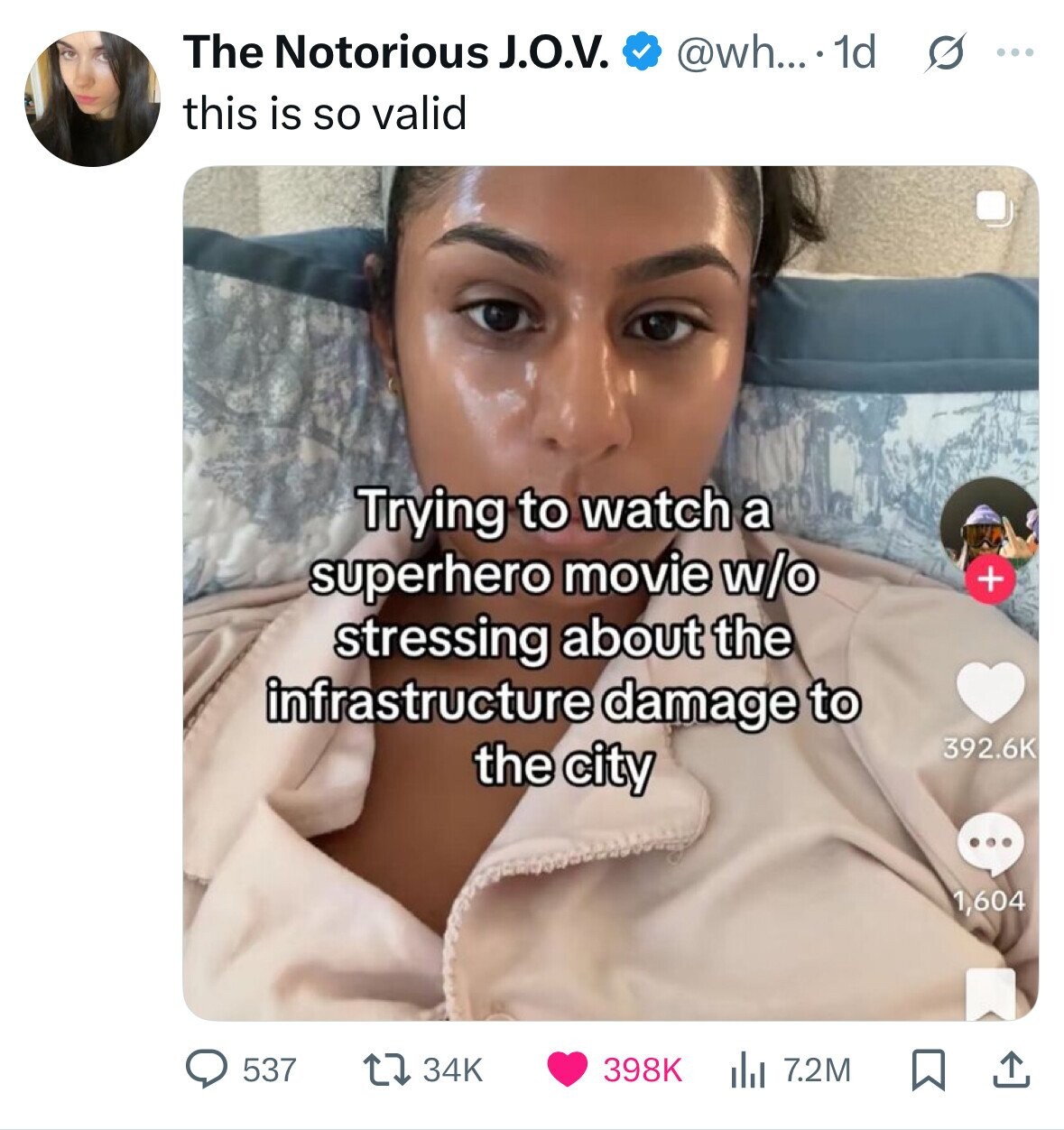 The Notorious J.O.V. @wh....- 1d s ... this is so valid Trying to watch a superhero movie w/o + stressing about the infrastructure damage to 392.6K the city ... 1,604 398K 537 34K 7.2M 