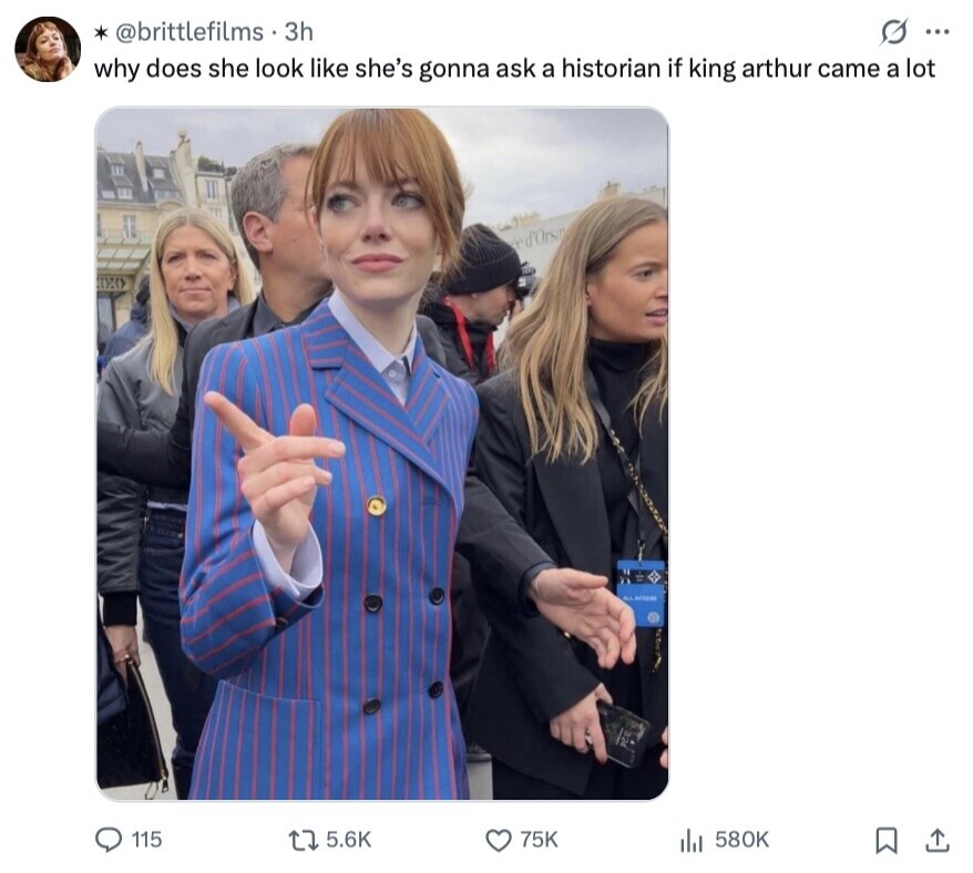 @brittlefilms 3h G ... why does she look like she's gonna ask a historian if king arthur came a lot d'Orsa I ACCEME 115 5.6K 75K 580K 