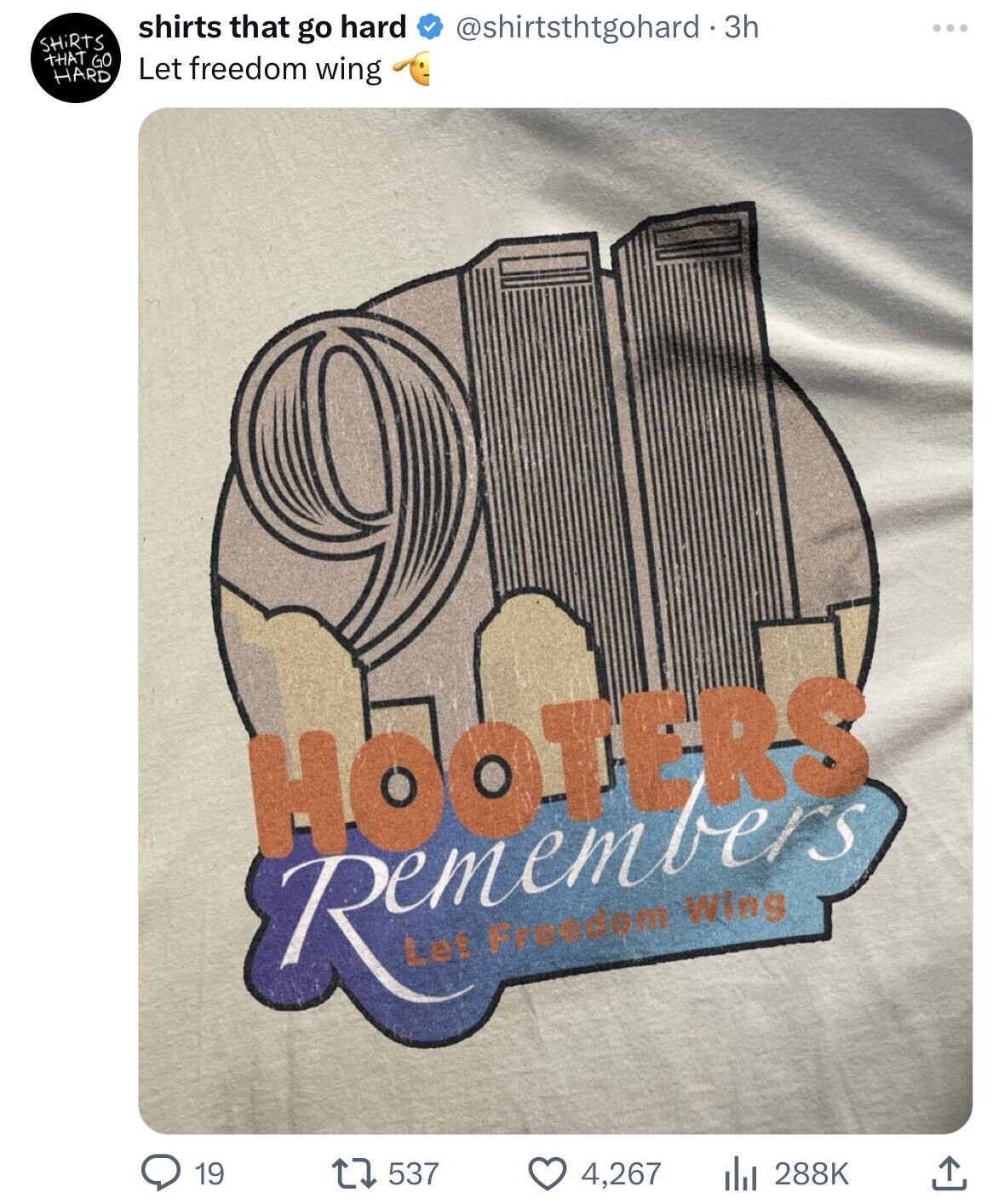 shirts that go hard @shirtsthtgohard.3h SHiRTS THAT GO Let freedom wing HARD HOOTERS Remembrip and Wing 19 537 4,267 288K