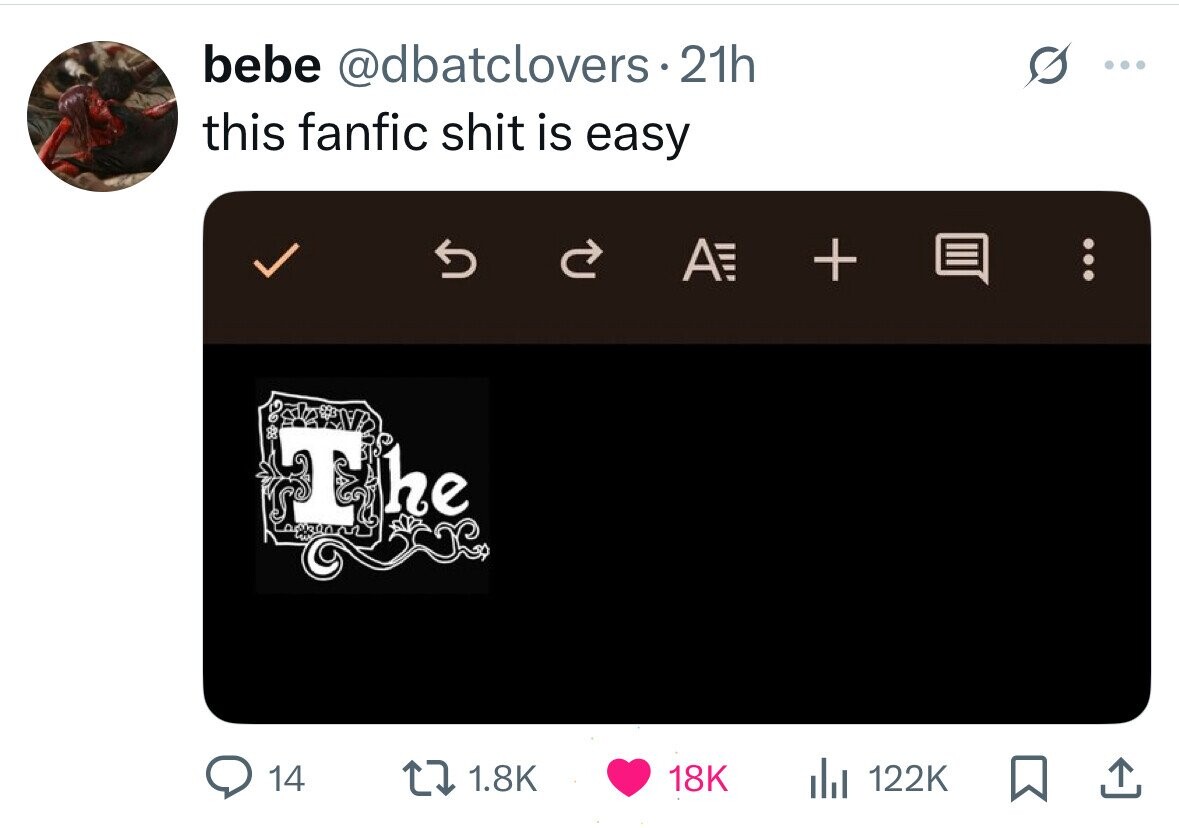 bebe @dbatclovers.21h ... this fanfic shit is easy A + ... H he 14 1.8K 18K del 122K 