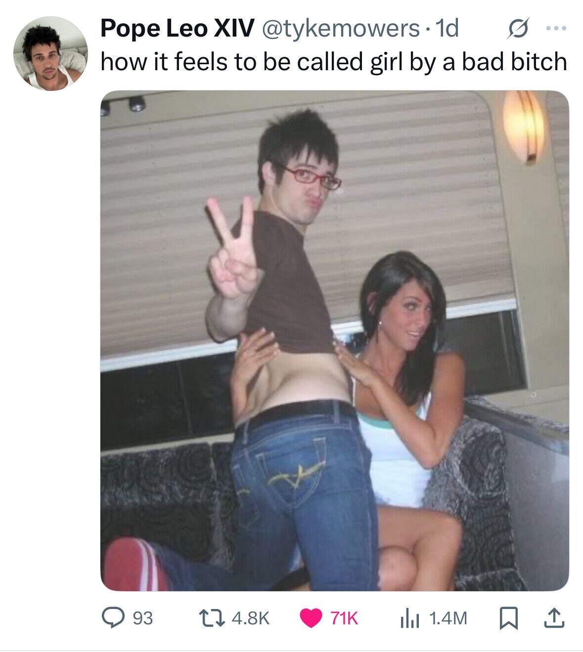 Pope Leo XIV @tykemowers.1 1d s ... how it feels to be called girl by a bad bitch 93 4.8K 71K 1.4M 