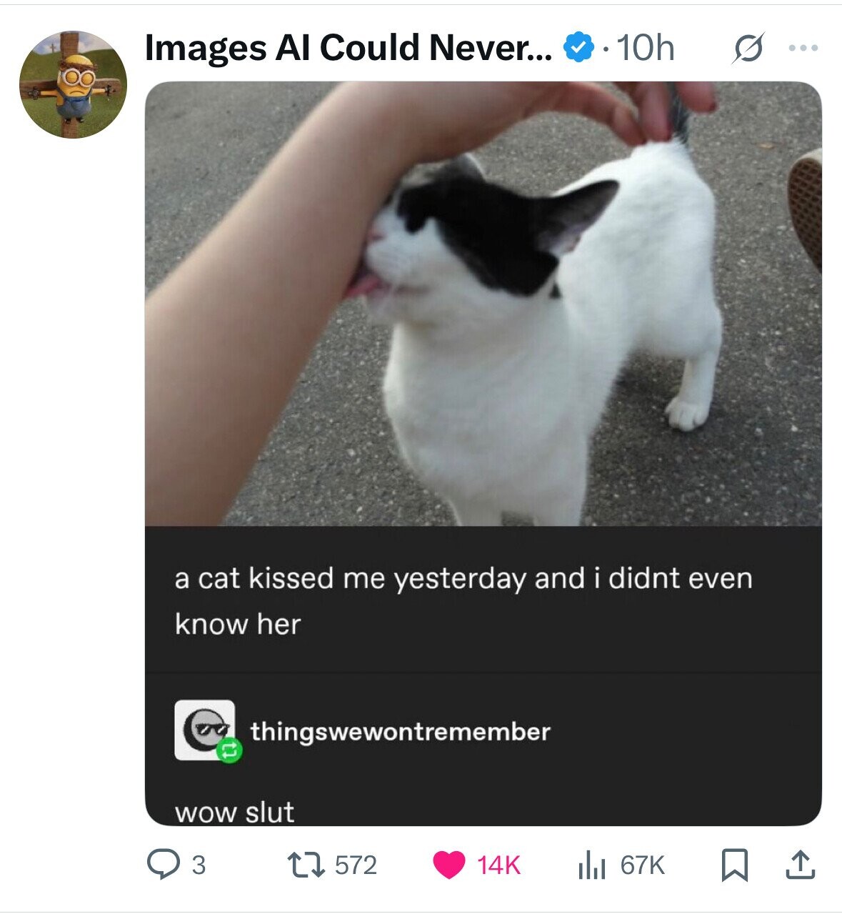 10h s ... Images Al Could Never... a cat kissed me yesterday and i didnt even know her thingswewontremember tl WOW slut 3 572 14K 67K 