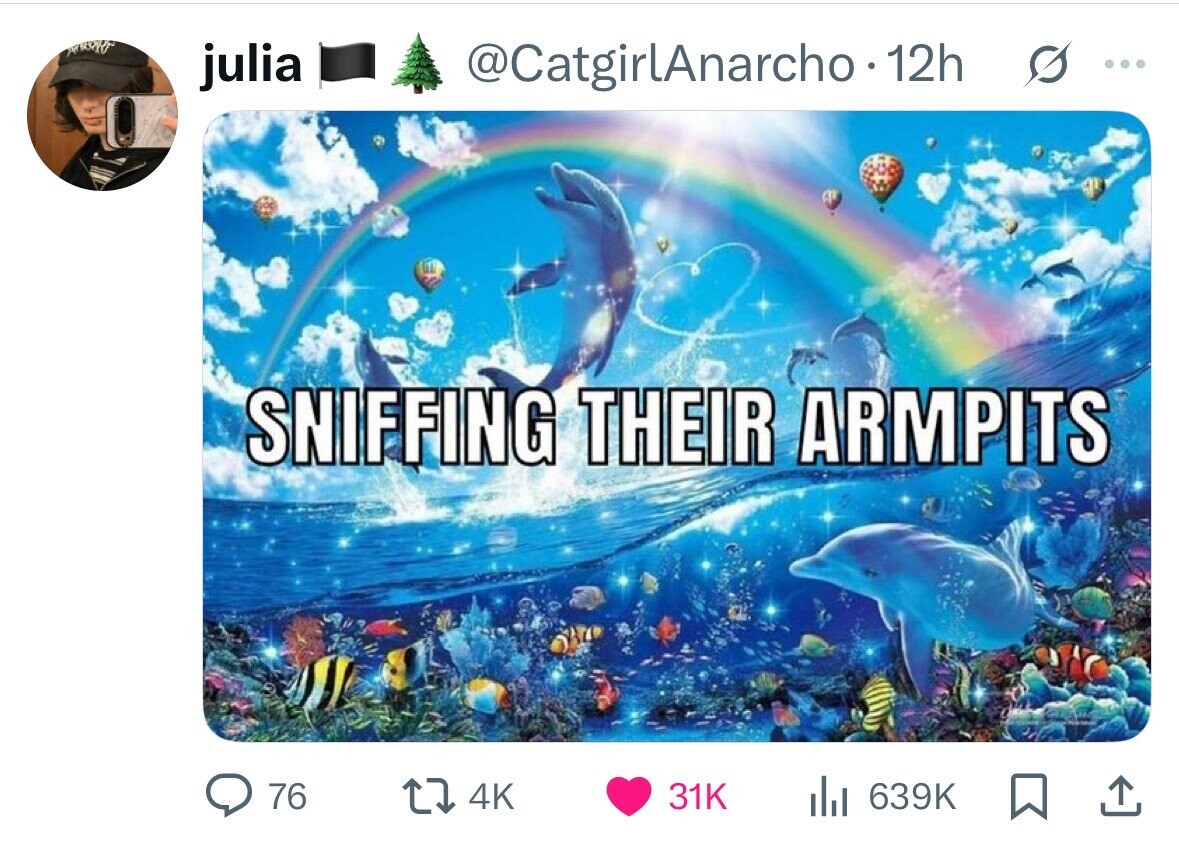 ARRORD julia @CatgirlAnarcho - 12h s ... SNIFFING THEIR ARMPITS 76 4K 31K del 639K 