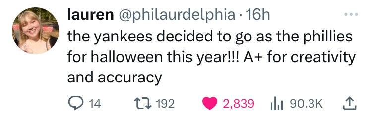 lauren @philaurdelphia 16h ... the yankees decided to go as the phillies for halloween this year!!! A+ for creativity and accuracy 14 192 2,839 90.3K