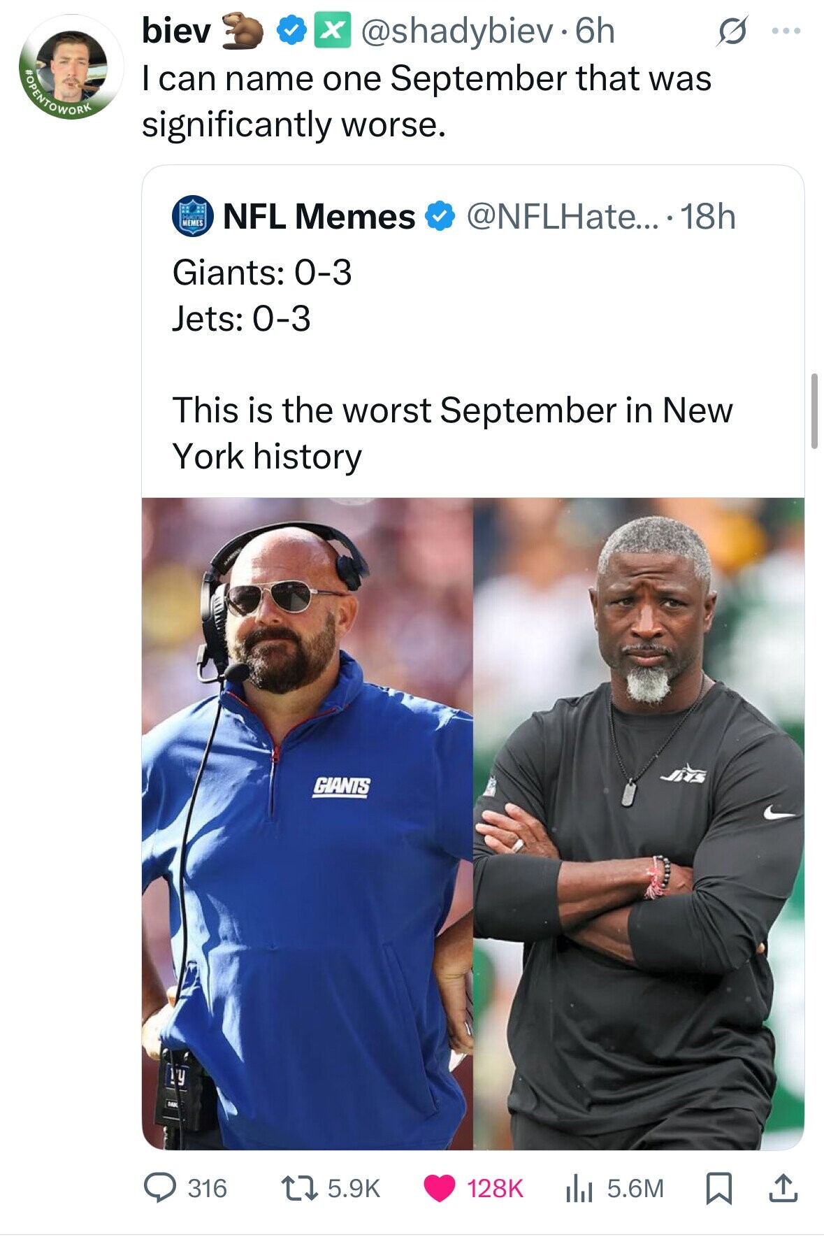 biev X @shadybiev. 6h S ... ROPENTOWORK I can name one September that was significantly worse. MEMES NFL Memes @NFLHate... .18h Giants: 0-3 Jets: 0-3 This is the worst September in New York history GIANTS 316 5.9K 128K 5.6M 