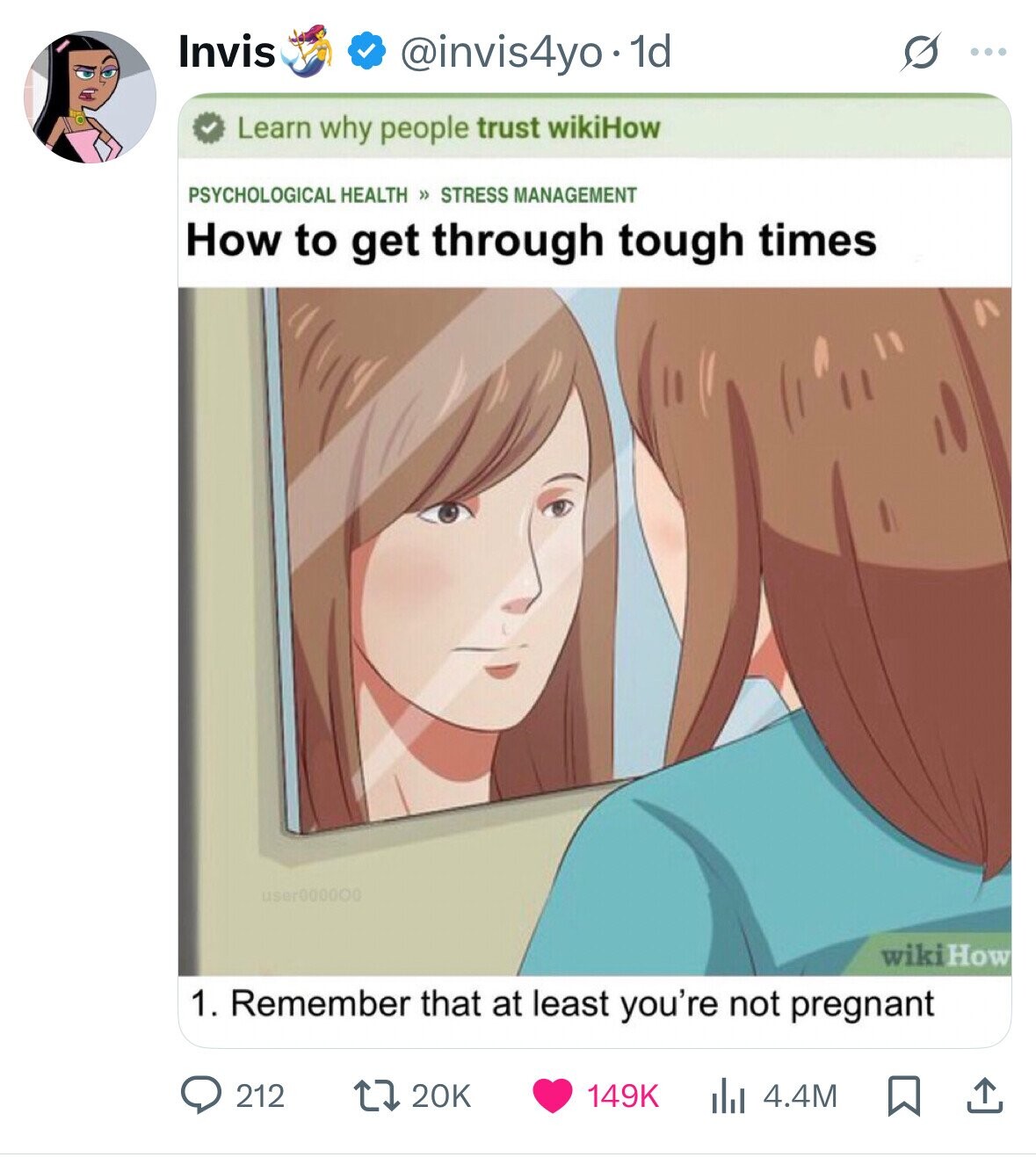 Invis @invis4yo. 1d S ... Learn why people trust wikiHow PSYCHOLOGICAL HEALTH >> STRESS MANAGEMENT How to get through tough times user000000 wikiHow 1. Remember that at least you're not pregnant 212 20K 149K 4.4M 
