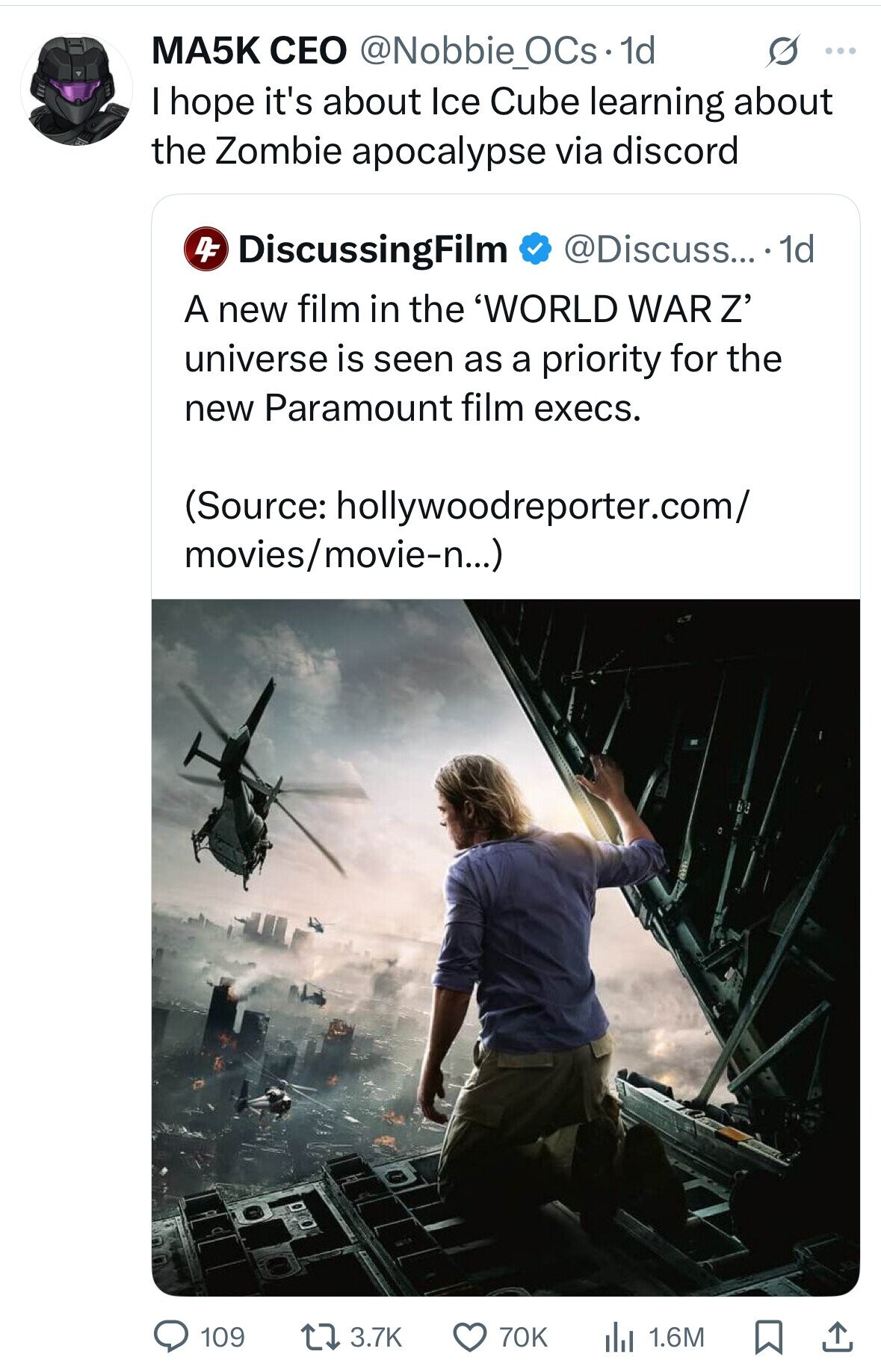 МА5К CEO @Nobbie_OCs-1d s ... I hope it's about Ice Cube learning about the Zombie apocalypse via discord DF @Discuss... .1d DiscussingFilm A new film in the 'WORLD WAR Z' universe is seen as a priority for the new Paramount film execs. (Source: hollywoodreporter.com/ movies/movie-n...) 109 3.7K 70K 1.6M 
