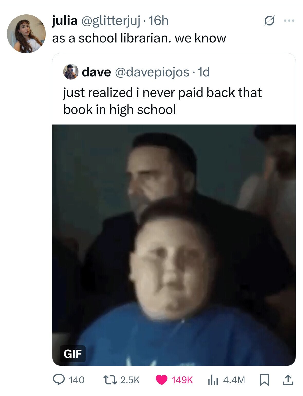 julia @glitterjuj 16h ... as a school librarian. we know dave @davepiojos.1 1d just realized i never paid back that book in high school GIF 140 2.5K 149K 4.4M 