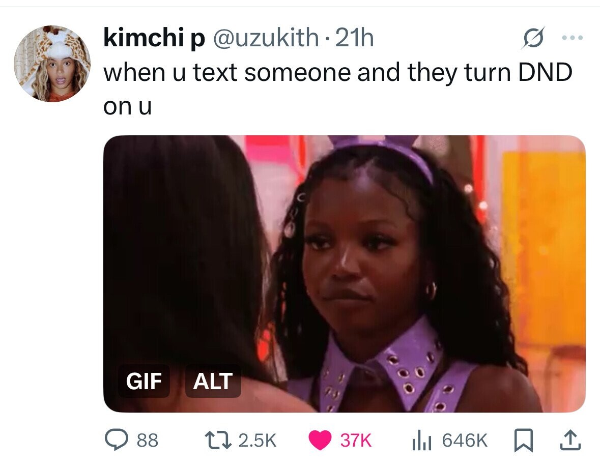kimchi p @uzukith.21h ... when u text someone and they turn DND on u GIF ALT 88 2.5K 37K del 646K 