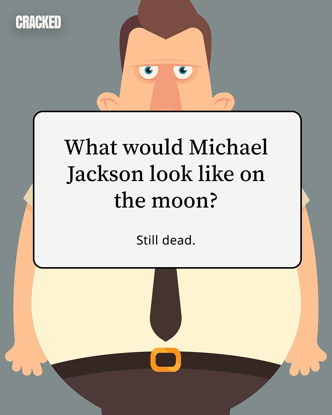 CRACKED What would Michael Jackson look like on the moon? Still dead. 
