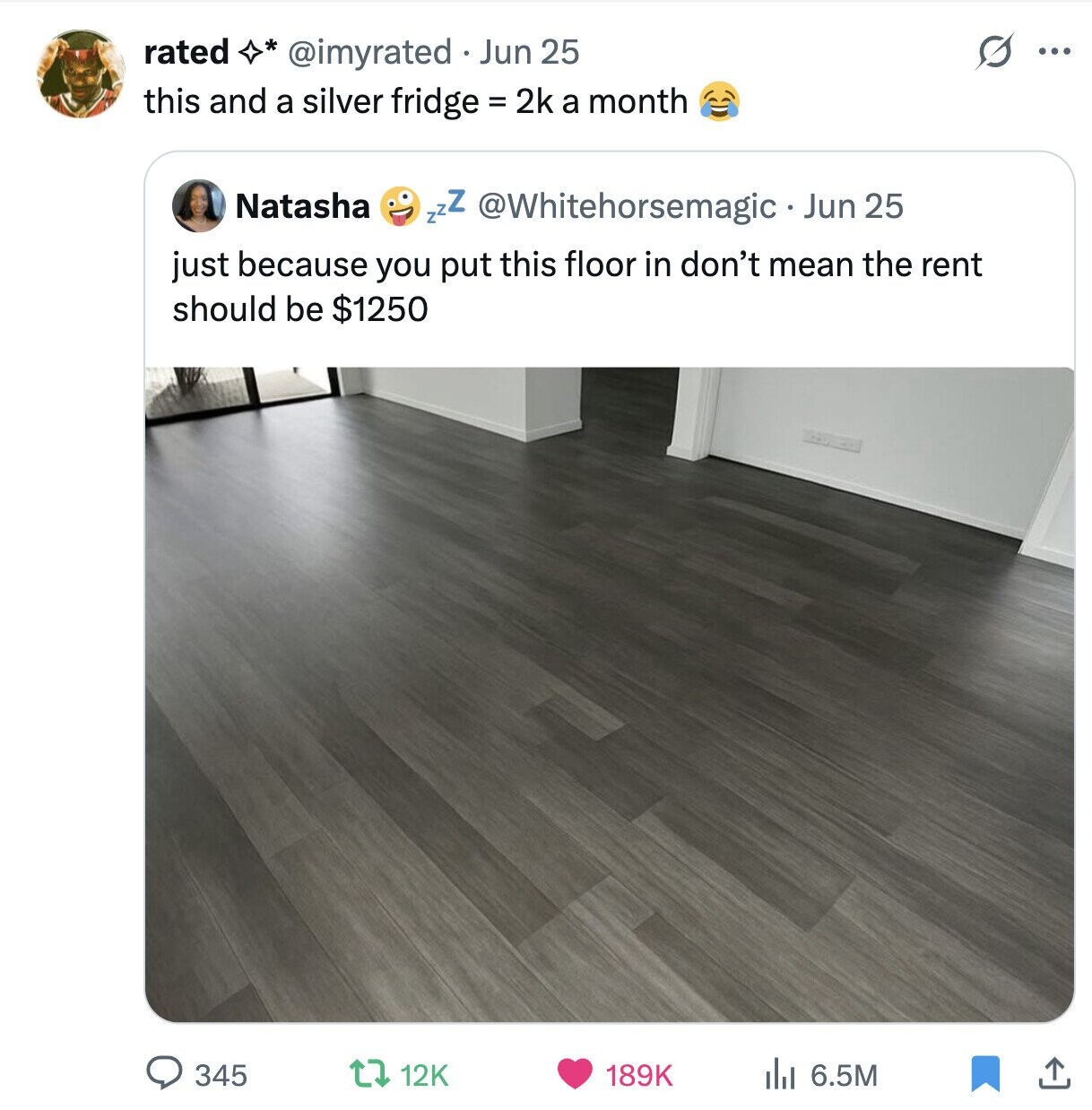 rated @imyrated Jun 25 ... this and a silver fridge = 2k a month Natasha >>Z @Whitehorsemagic Jun 25 just because you put this floor in don't mean the rent should be $1250 12K 345 189K 6.5M