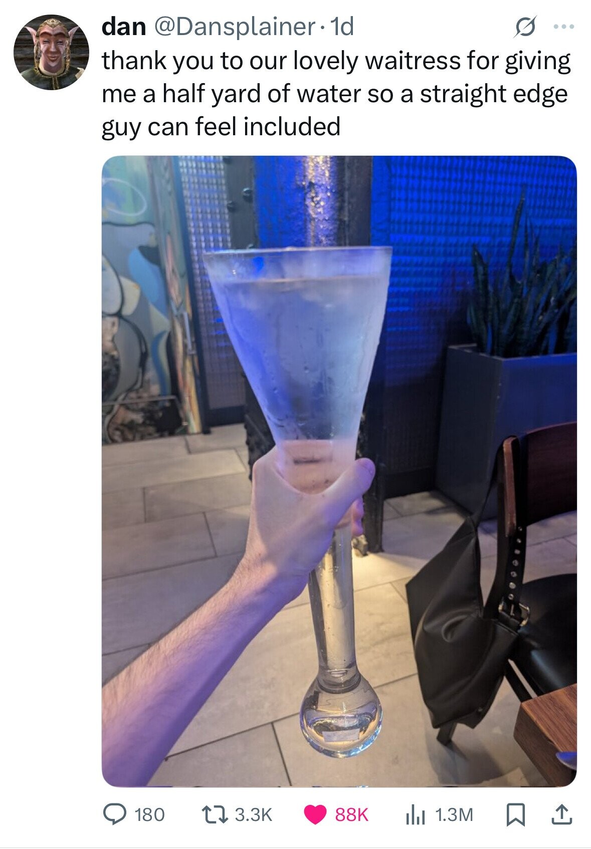 dan @Dansplainer 1d s ... thank you to our lovely waitress for giving me a half yard of water so a straight edge guy can feel included 180 3.3K 88K 1.3M 