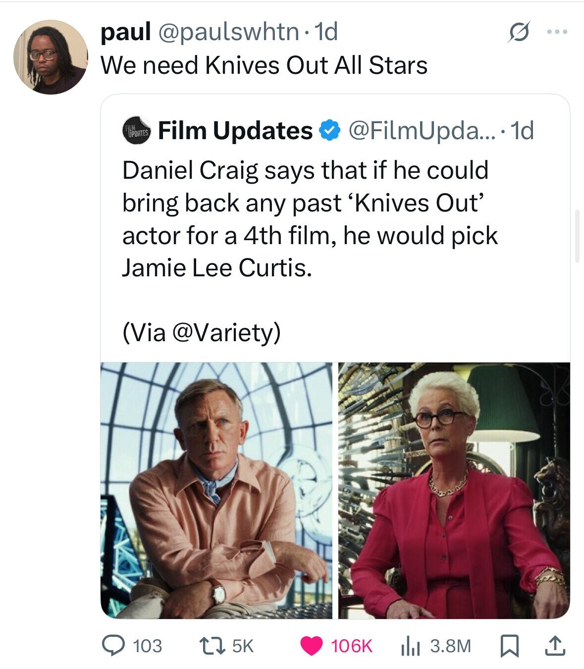 paul @paulswhtn 1d S ... We need Knives Out All Stars FILM UPDATES Film Updates @FilmUpda... 1d Daniel Craig says that if he could bring back any past 'Knives Out' actor for a 4th film, he would pick Jamie Lee Curtis. (Via @Variety) 103 5K 106K 3.8M 