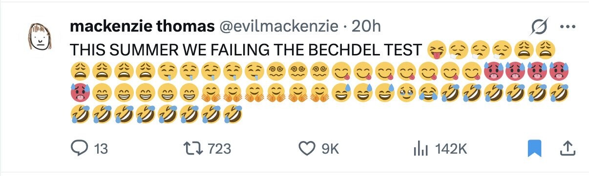 mackenzie thomas @evilmackenzie 20h THIS SUMMER WE FAILING THE BECHDEL TEST 13 723 9K 142K