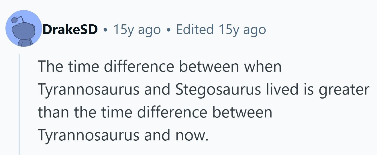DrakeSD . 15y ago . Edited 15y ago The time difference between when Tyrannosaurus and Stegosaurus lived is greater than the time difference between Tyrannosaurus and now. 