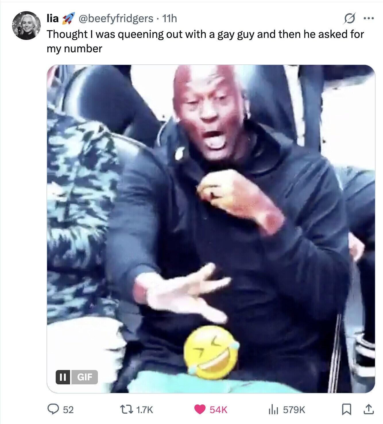 lia s ... @beefyfridgers 11h Thought I was queening out with a gay guy and then he asked for my number GIF 52 579K 1.7K 54K 
