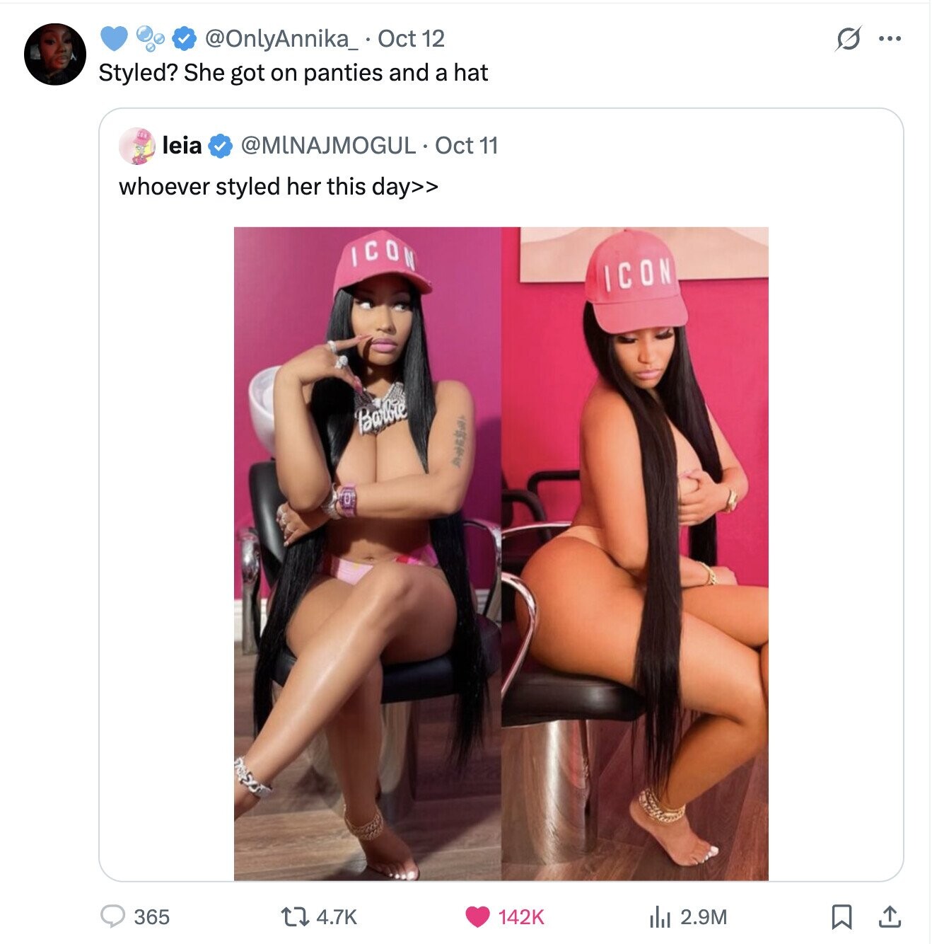 0 @OnlyAnnika_ Oct 12 ... Styled? She got on panties and a hat leia @MINAJMOGUL Oct 11 whoever styled her this day>> ICON ICON Barbie 0 365 4.7K 142K del 2.9M 