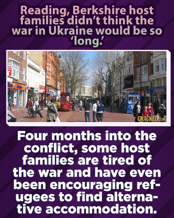 Reading, Berkshire host families didn't think the war in Ukraine would be so 'long.' : d Nationvide Coffee I m Green GRACKED.COM Four months into the conflict, some host families are tired of the war and have even been encouraging ref- ugees to find alterna- tive accommodation.