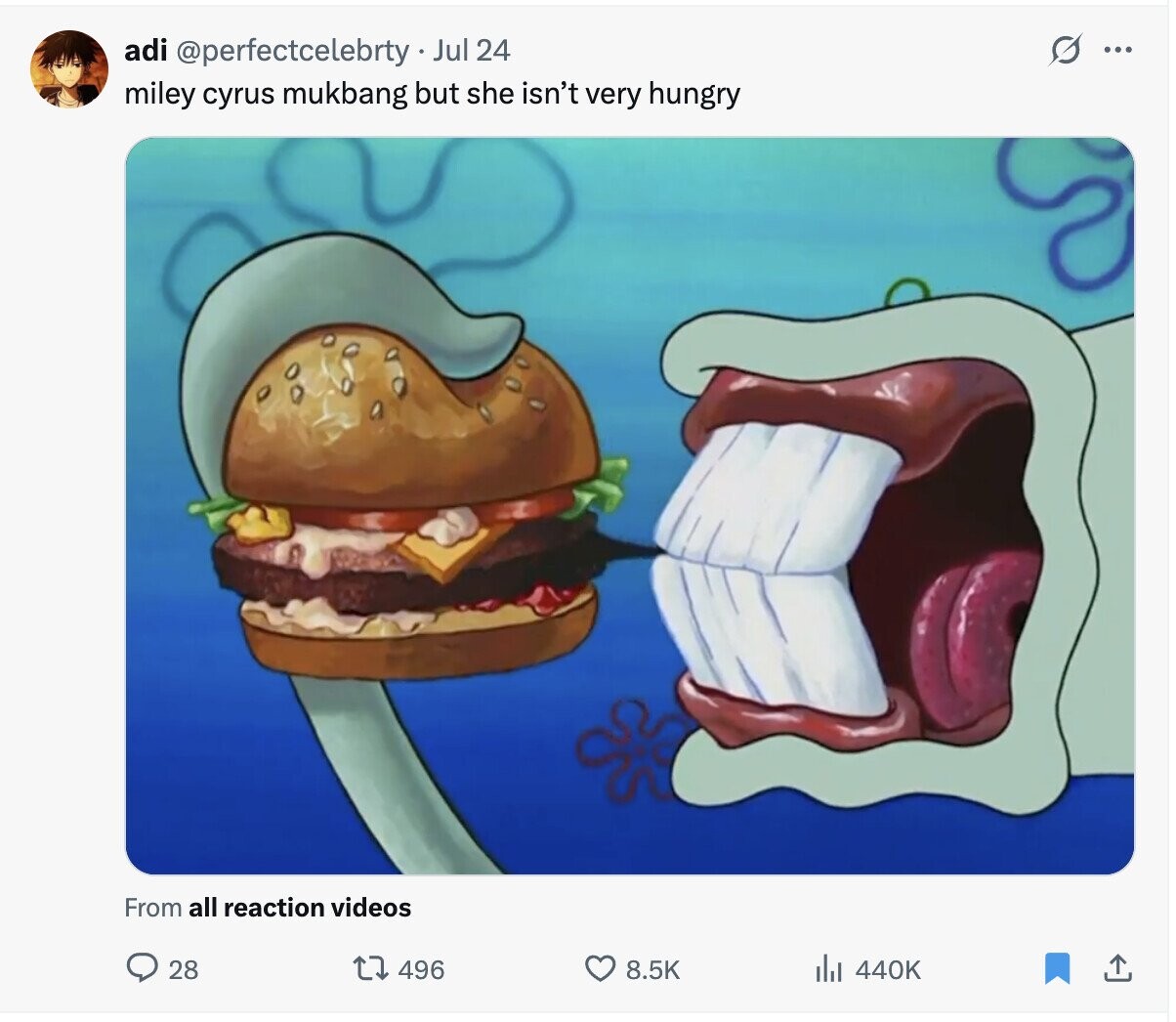 G adi @perfectcelebrty Jul 24 ... miley cyrus mukbang but she isn't very hungry From all reaction videos 28 496 8.5K del 440K