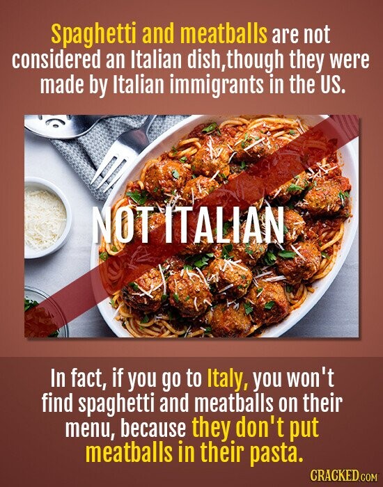 Spaghetti and meatballs are not considered an Italian dish,though they were made by Italian immigrants in the US. NOT ITALIAN In fact, if you go to Italy, you won't find spaghetti and meatballs on their menu, because they don't put meatballs in their pasta. CRACKED.COM