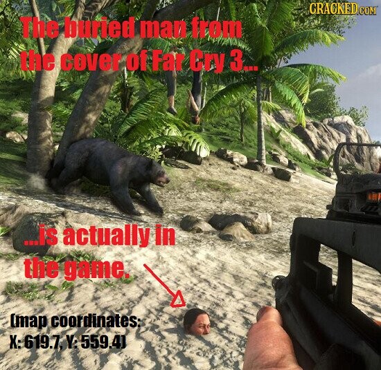 GRACKED COM The buried man from the cover of Far Cry 3... ...is actually in the game. (map coordinates: X: 619.7, Y: 559.4)