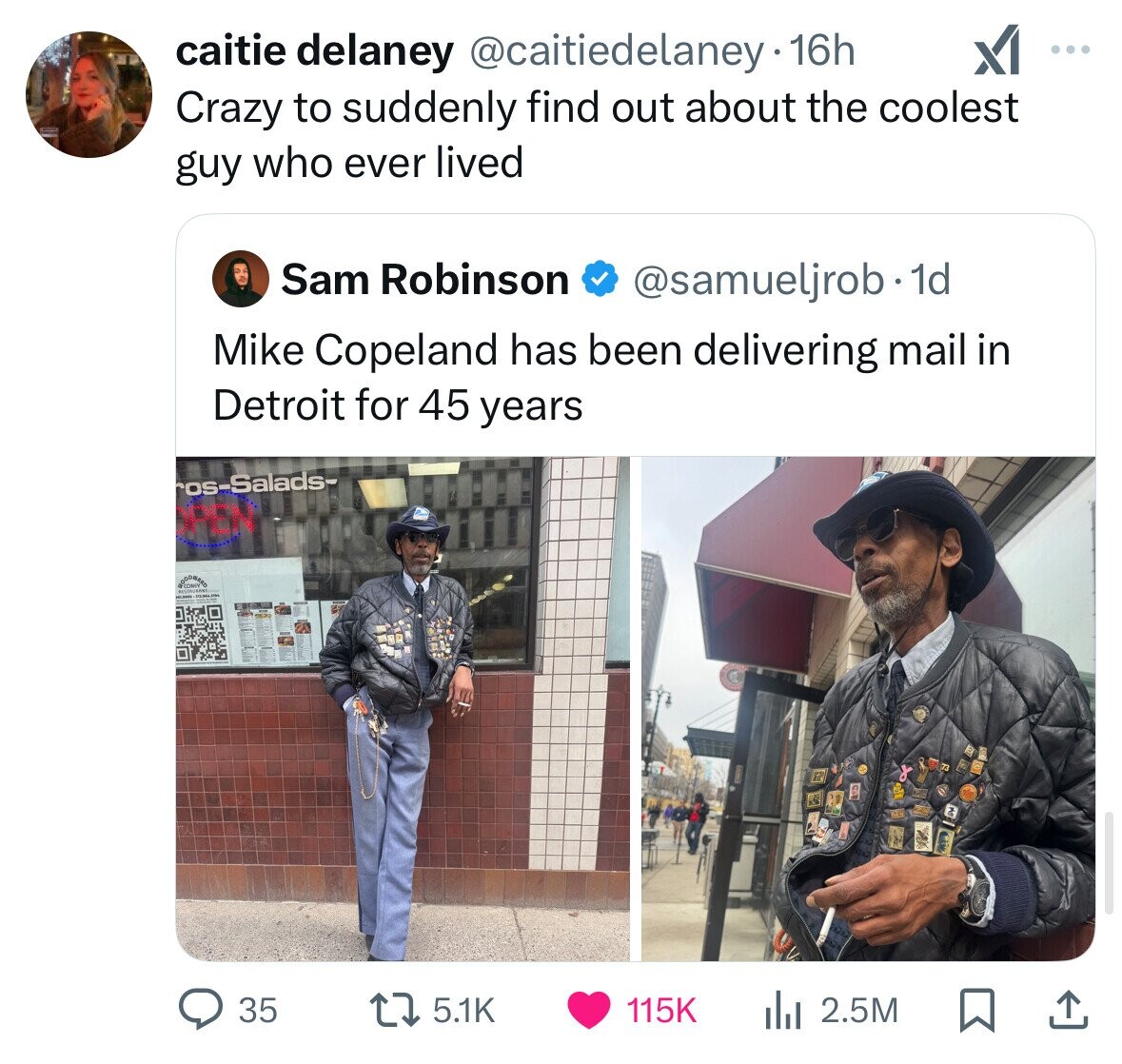caitie delaney @caitiedelaney 16h x ... Crazy to suddenly find out about the coolest guy who ever lived Sam Robinson @samueljrob . 1d Mike Copeland has been delivering mail in Detroit for 45 years os-Salads- OPEN 35 5.1K 115K 2.5M
