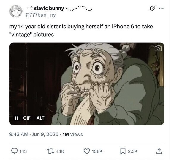 slavic bunny ... @777bun_ny my 14 year old sister is buying herself an iPhone 6 to take vintage pictures II GIF ALT 9:43 AM Jun 9, 2025 1M Views 143 4.1K 108K 2.3K