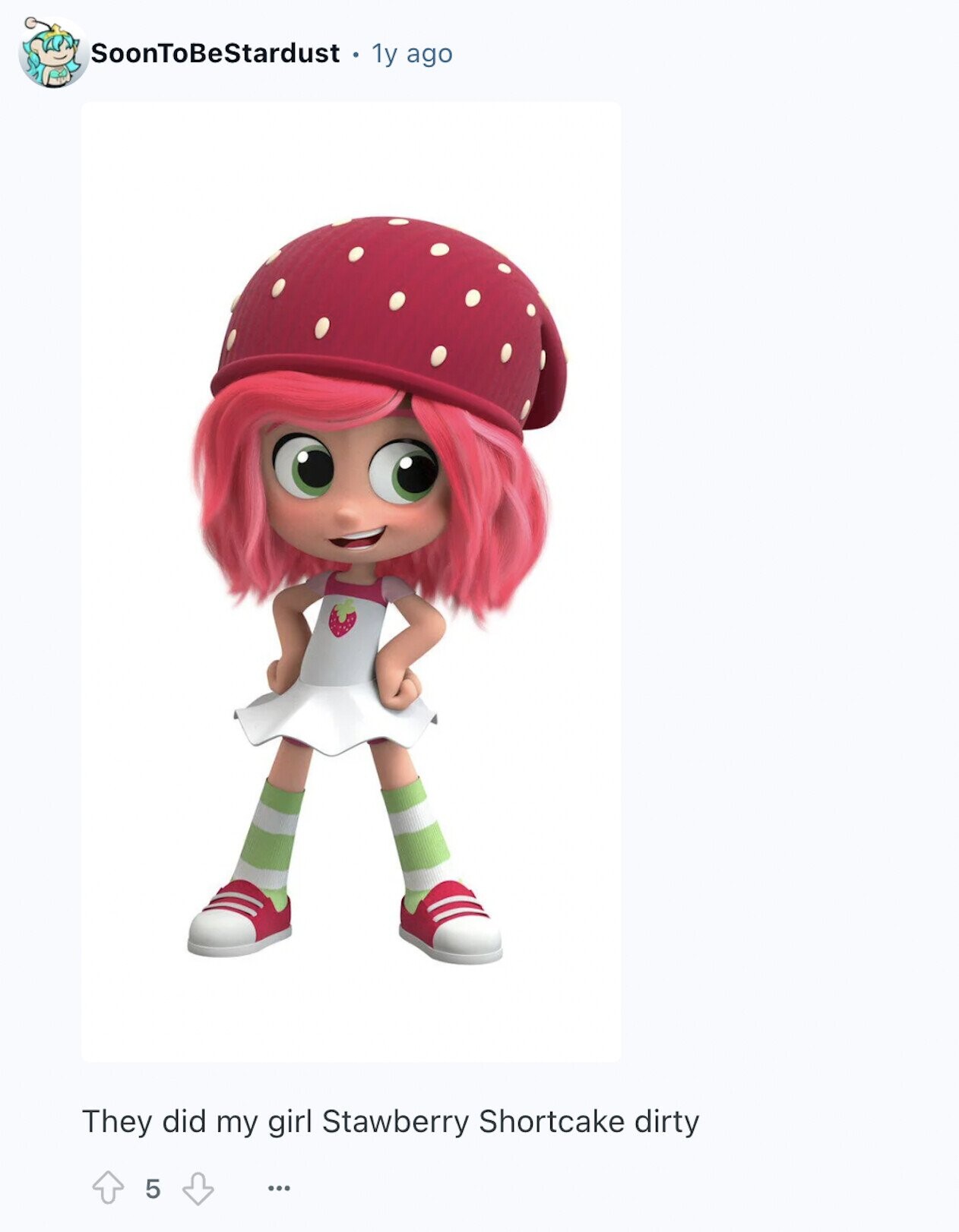 SoonToBeStardust 1y ago They did my girl Stawberry Shortcake dirty 5 ...