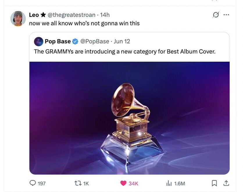 Leo @thegreatestroan 14h ... now we all know who's not gonna win this Pop Base @PopBase.. Jun 12 The GRAMMYs are introducing a new category for Best Album Cover. 197 1K 34K del 1.6M 