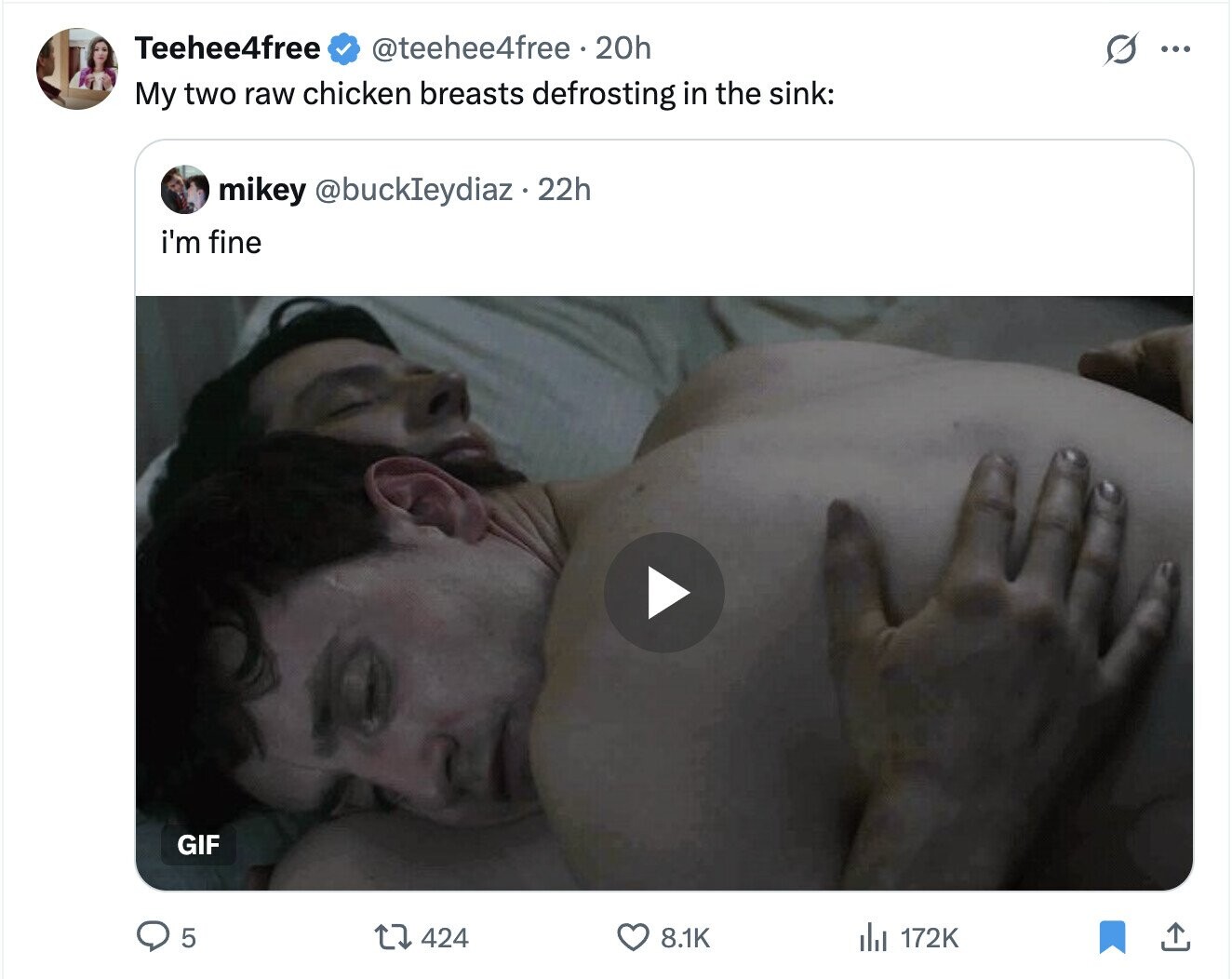 Teehee4free @teehee4free 20h S ... My two raw chicken breasts defrosting in the sink: mikey @buckIeydiaz.22h i'm fine GIF 5 424 8.1K del 172K