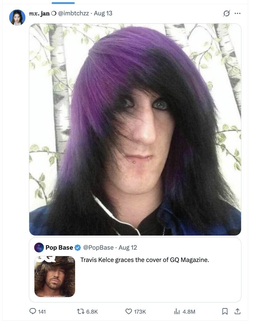 G ... mx.jan O @imbtchzz Aug 13 Pop Base @PopBase Aug 12 Travis Kelce graces the cover of GQ Magazine. 141 6.8K 173K 4.8M 