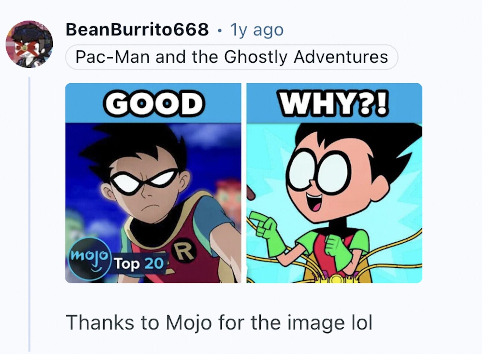 BeanBurrito668 . 1y ago Pac-Man and the Ghostly Adventures GOOD WHY?! R mojo Top 20 Thanks to Mojo for the image lol