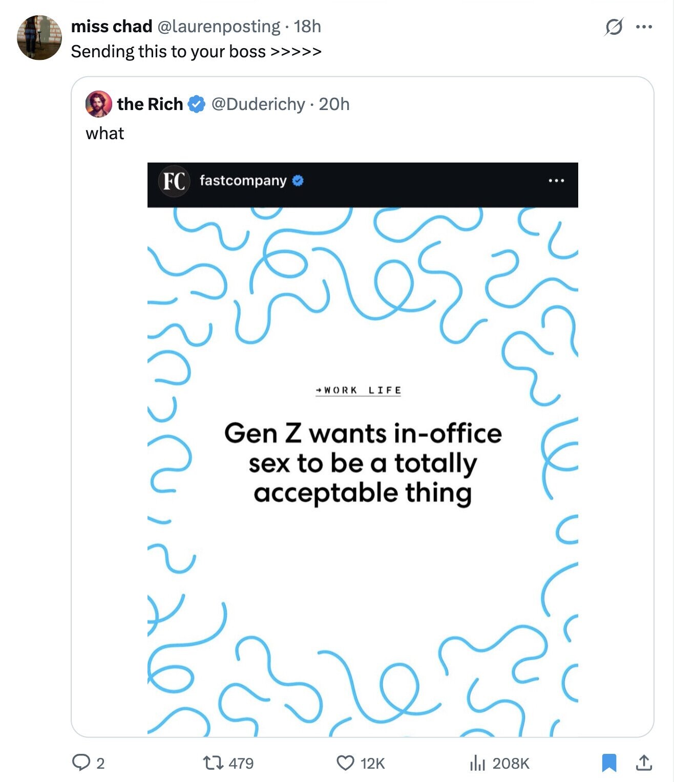 s ... miss chad @laurenposting 18h Sending this to your boss >>>>> the Rich @Duderichy.20h what FC fastcompany +WORK LIFE Gen Z wants in-office sex to be a totally acceptable thing 2 479 12K 208K