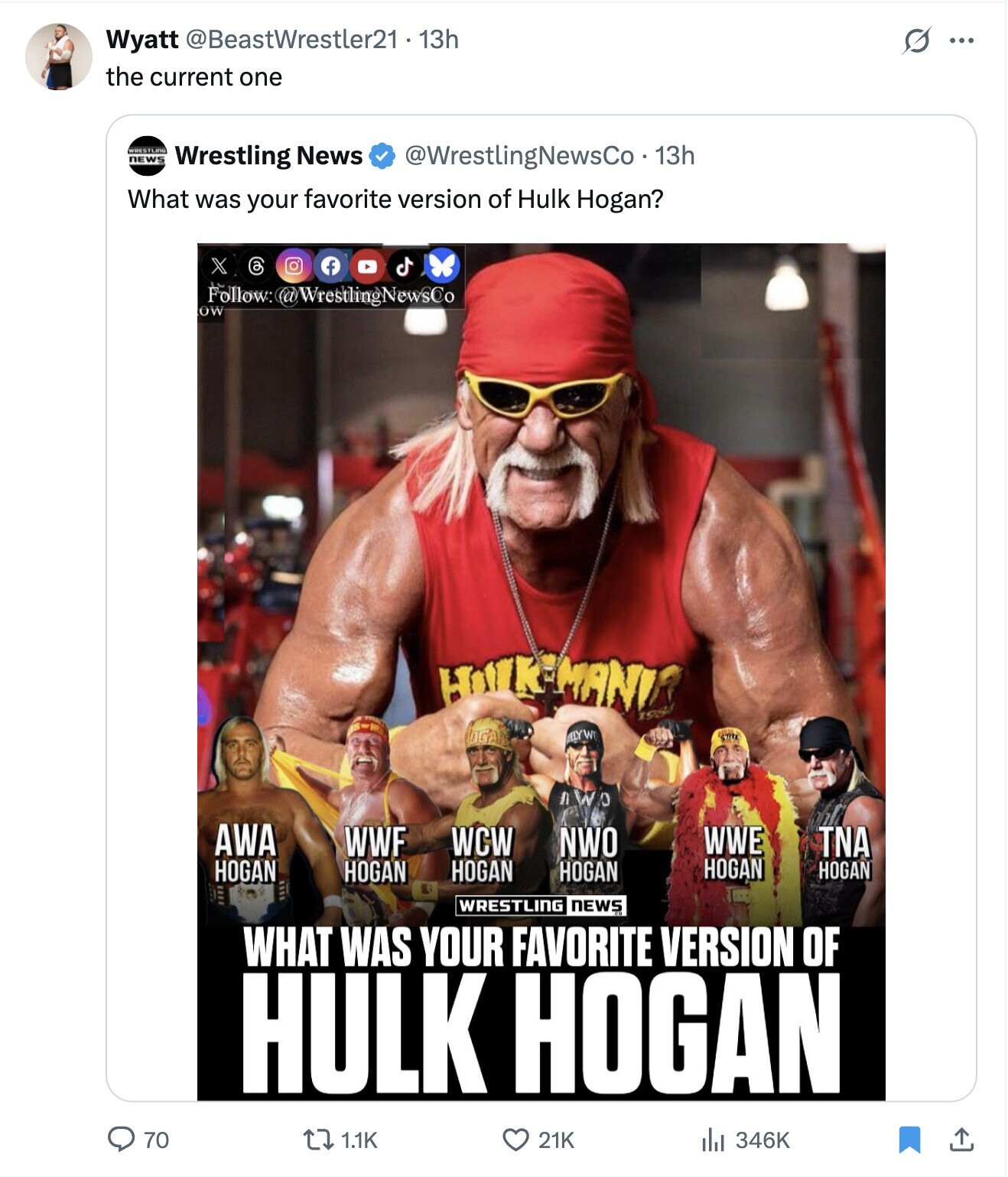 Wyatt @BeastWrestler21.13h G ... the current one NEWS Wrestling News @WrestlingNewsCo - 13h What was your favorite version of Hulk Hogan? C X f Follow:@WeeklingNewSCo ow HOT KEMANV 1984 OGAN HILYWO STILL AWD AWA WWE WWF WCW TNA NWO HOGAN HOGAN HOGAN HOGAN HOGAN HOGAN WRESTLING news WHAT WAS YOUR FAVORITE VERSION OF HULK HOGAN 70 1.1K 21K 346K