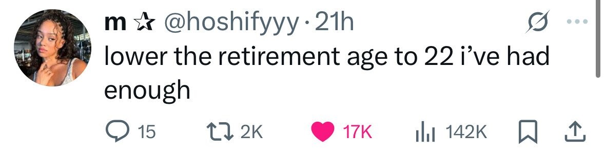 m @hoshifyyy 21h lower the retirement age to 22 i've had enough 15 2K 17K 142K 