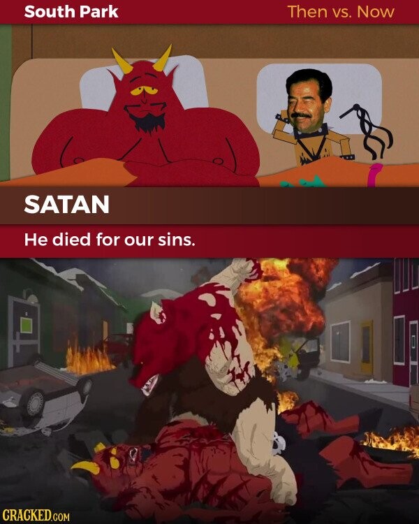 South Park Then VS. Now SATAN Не died for our sins. CRACKED.COM 
